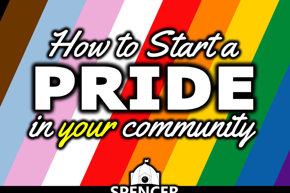 how-to-start-a-pride-in-your-community-spencer-pride